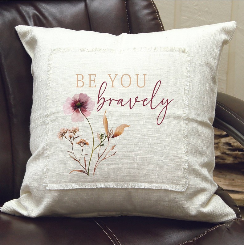 Be You bravely... Pillow Cover