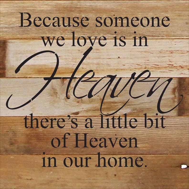 Because someone we love is in heave... Wall Sign