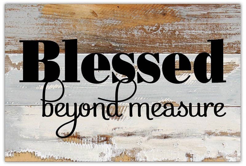 Blessed beyond measure... Wall Sign