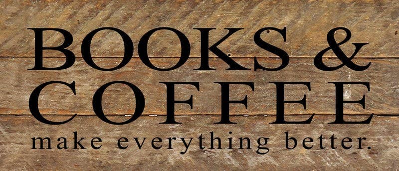 Books and coffee make everything be... Wall Sign