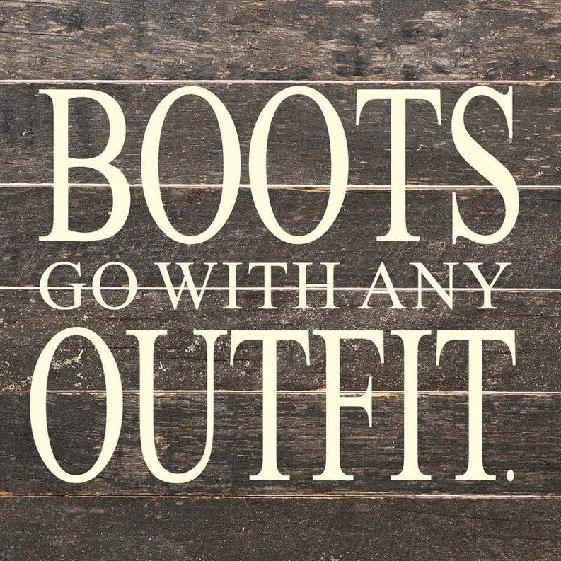 Boots go with any outfit... Wall Sign