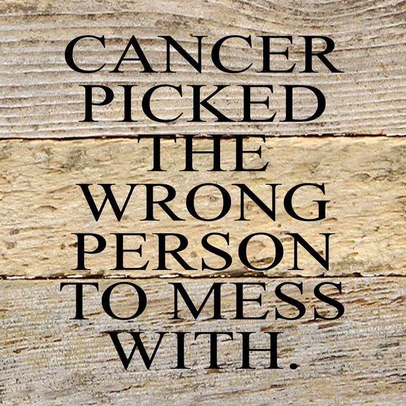 Cancer picked the wrong person to mess w... Wall Sign