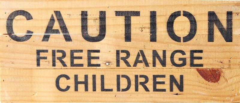 CAUTION free range children... Wall Sign