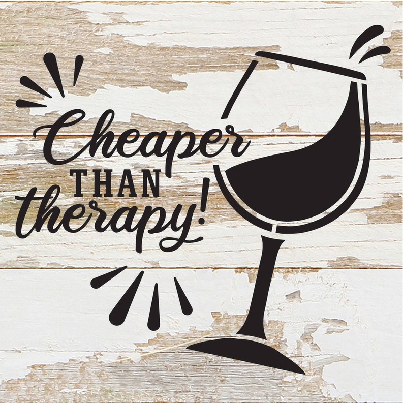 Cheaper than therapy! (wine glass)... Wood Sign