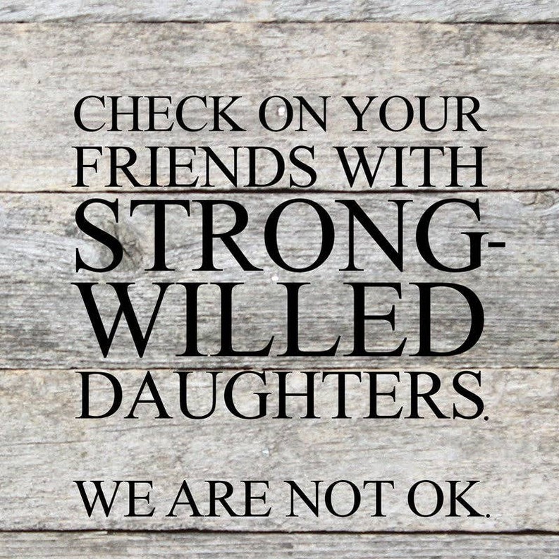 Check on your friends with strong-willed... Wall Sign