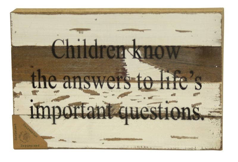 Children know the answers to life's... Wall Sign