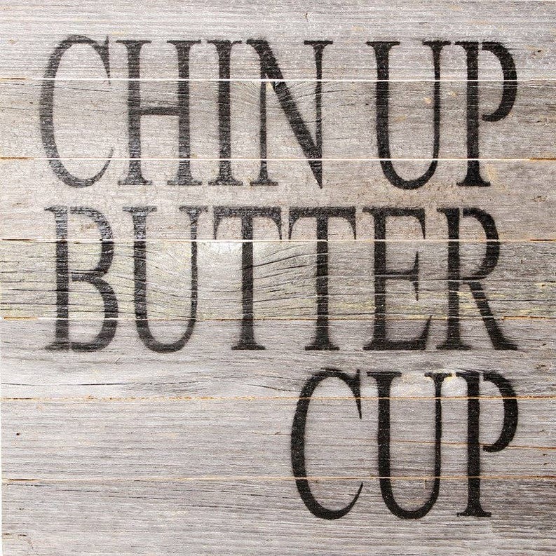 Chin up butter cup... Wall Sign