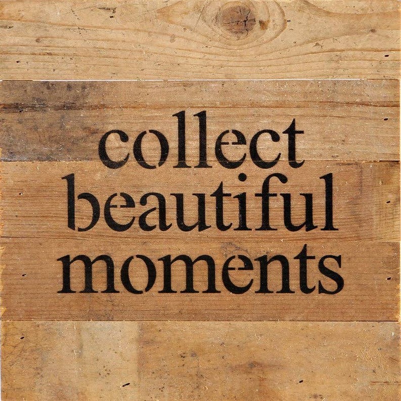 collect beautiful moments... Wall Sign