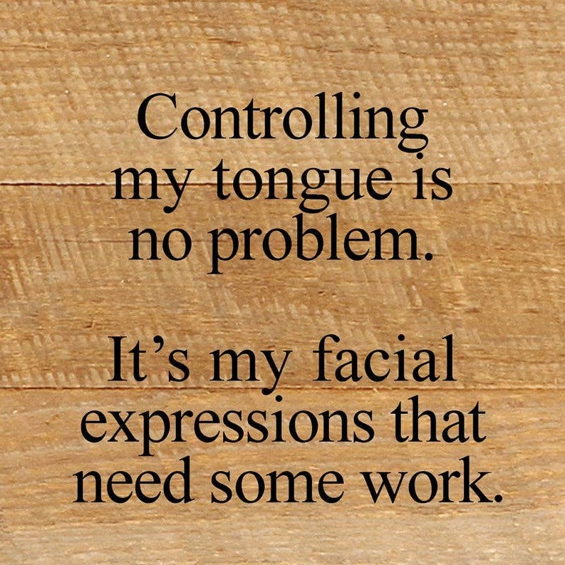 Controlling my tongue is no problem Wall Sign
