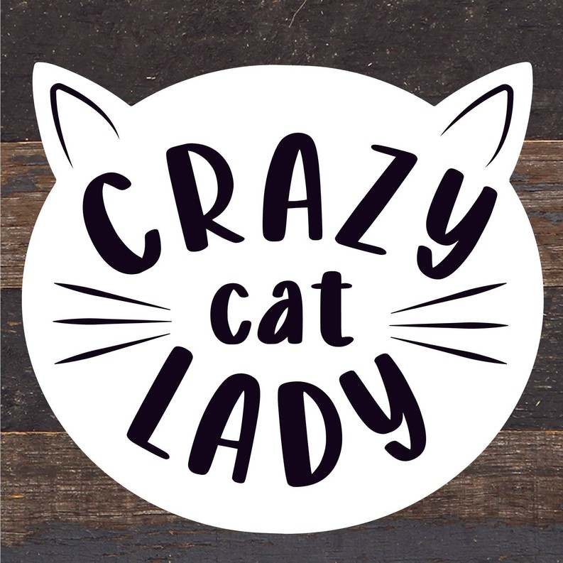 Crazy Cat Lady... Wood Sign