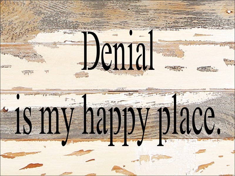 Denial is my happy place... Wall Sign