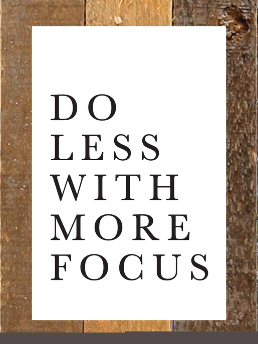 Do less with more focus... Wall Sign