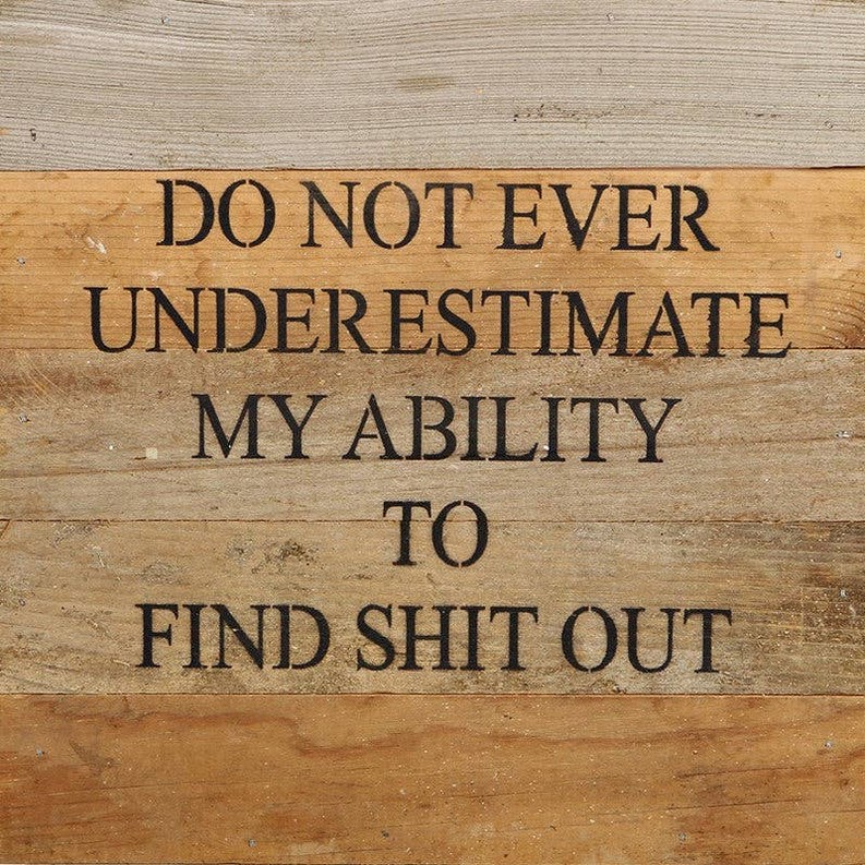 Do not ever underestimate my...  Wall Sign
