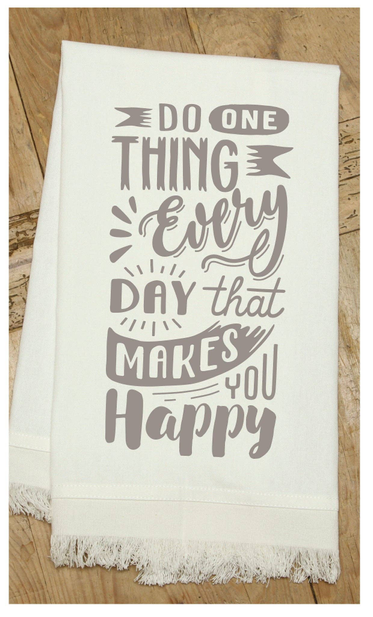 Do one thing every day that makes you happy / Kitchen Towel