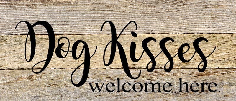 Dog kisses welcome here... Wall Sign