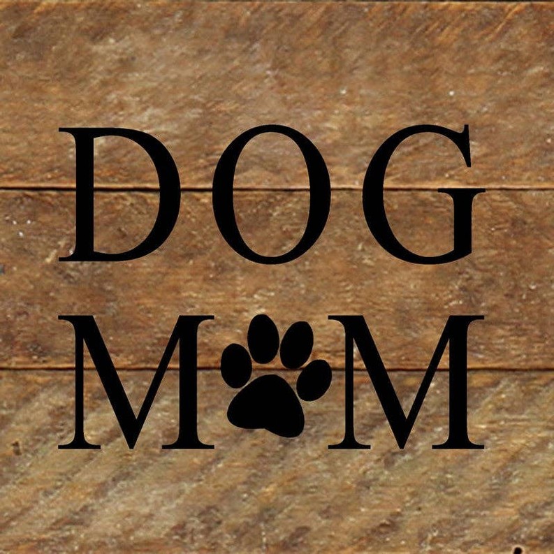 Dog mom (dog print in place of "O")... Wall Sign
