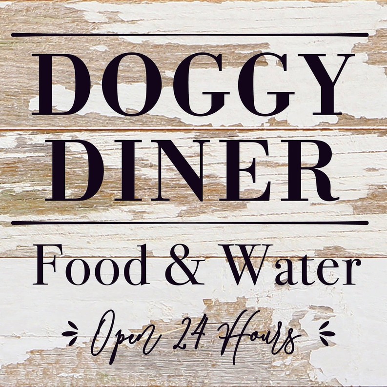 Doggy Diner: Food & Water, Open 24 Hours... Wood Sign