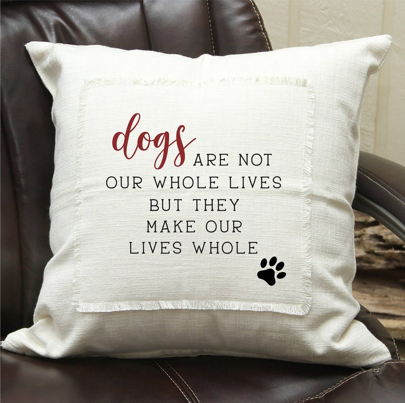 Dogs are not our whole lives but...  Pillow Cover