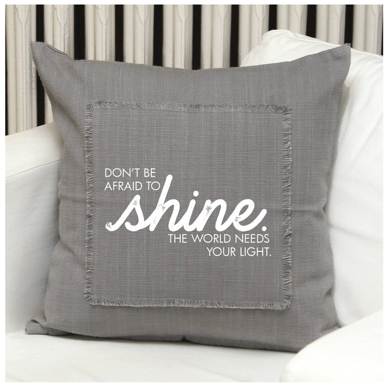Don't Be Afraid to Shine. The World Needs... Pillow Cover