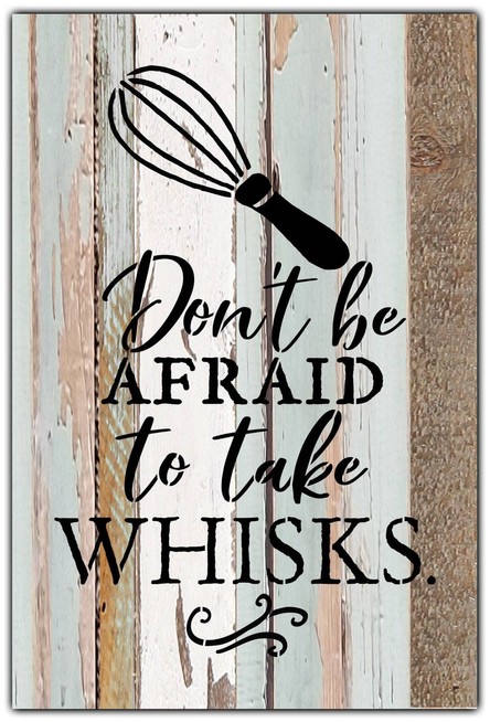 Don't be afraid to take whisks... Wall Sign