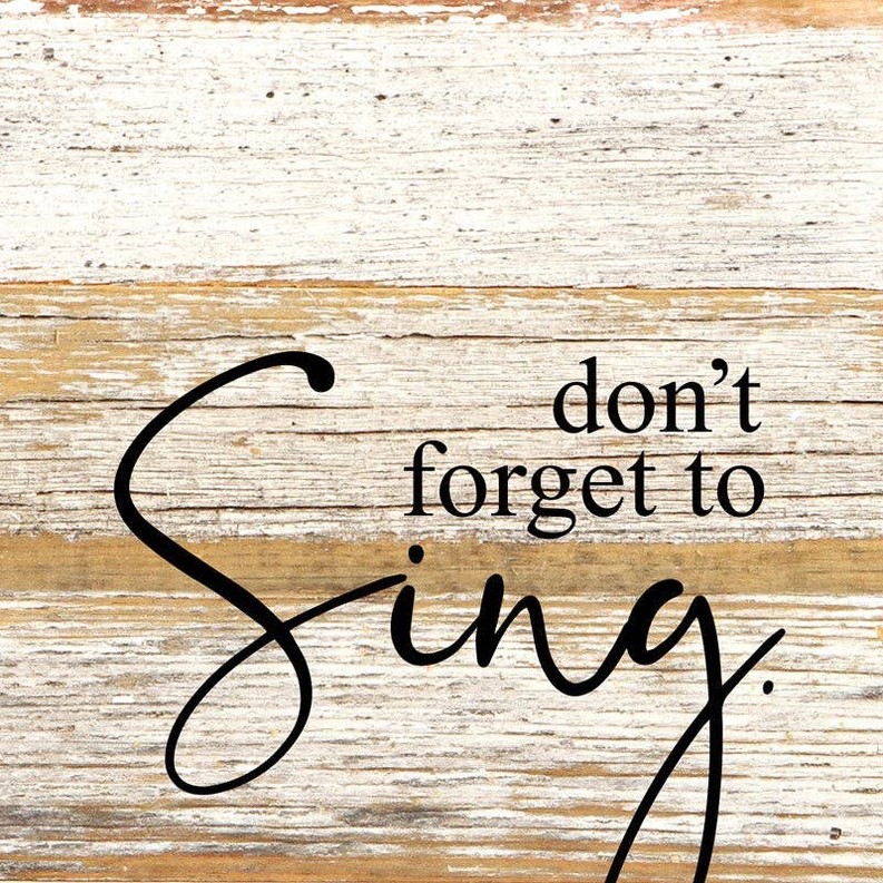 Don't forget to sing... Wall Sign