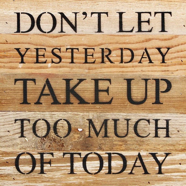 Don't let yesterday take up too...  Wall Sign
