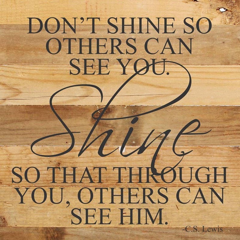 Don't shine so others can see you... Wall Sign