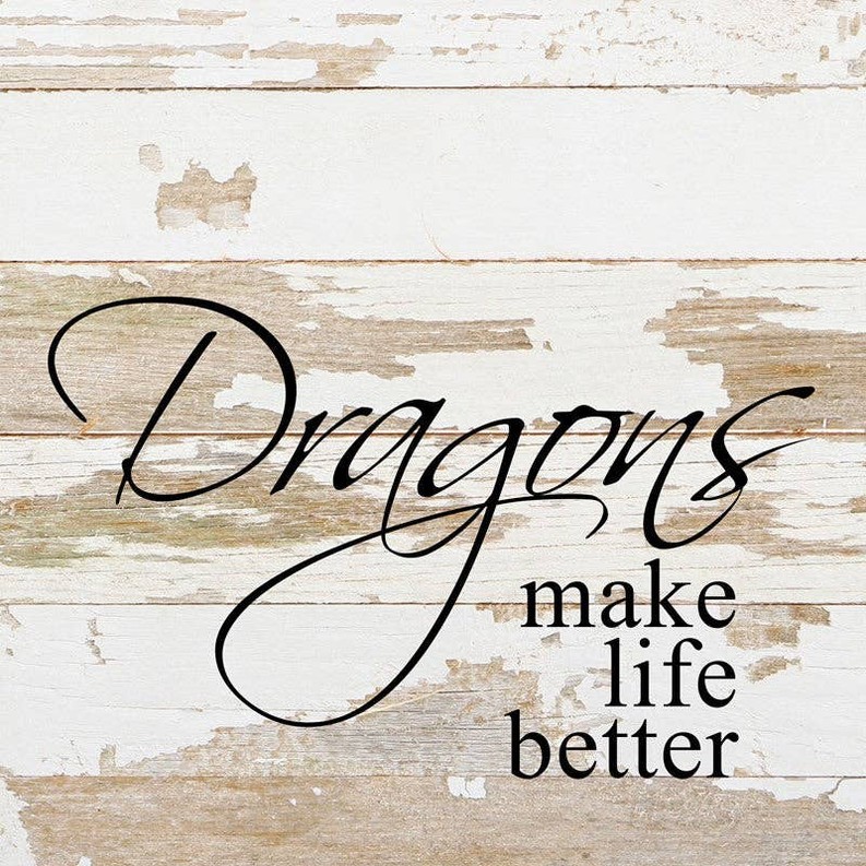Dragons make life better... Wall Sign