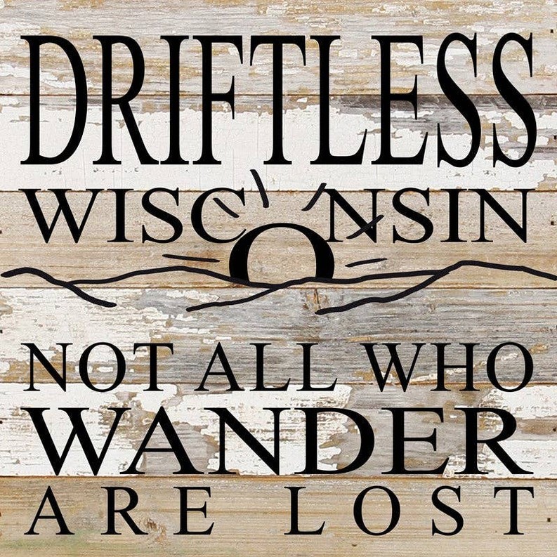 Driftless Wisconsin - Not all who w... Wall Sign