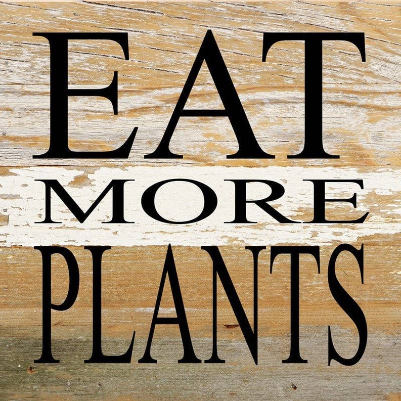 Eat more plants... Wall Sign