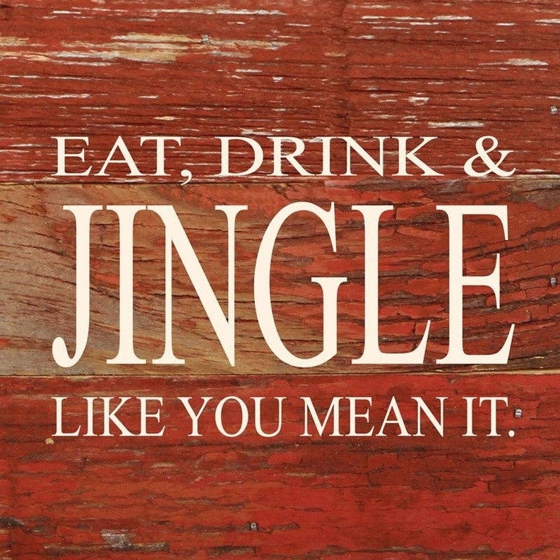 Eat, drink & jingle like you mean...  Wall Sign
