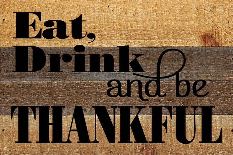 Eat, drink and be thankful... Wall Sign