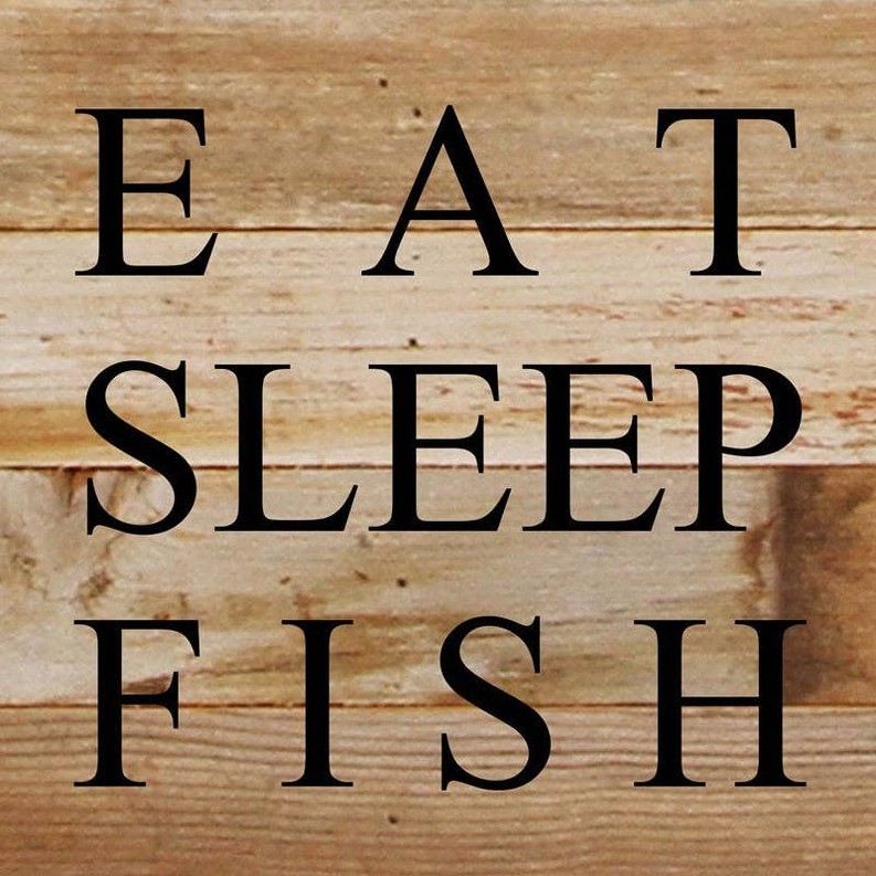 Eat, sleep, fish... Wall Sign