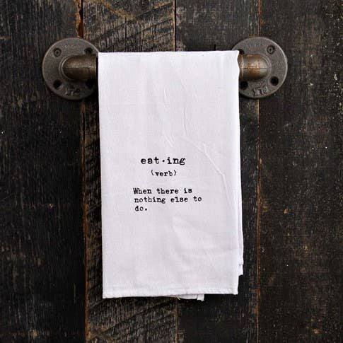 Eating (verb) When there is nothing else... / Kitchen Towel
