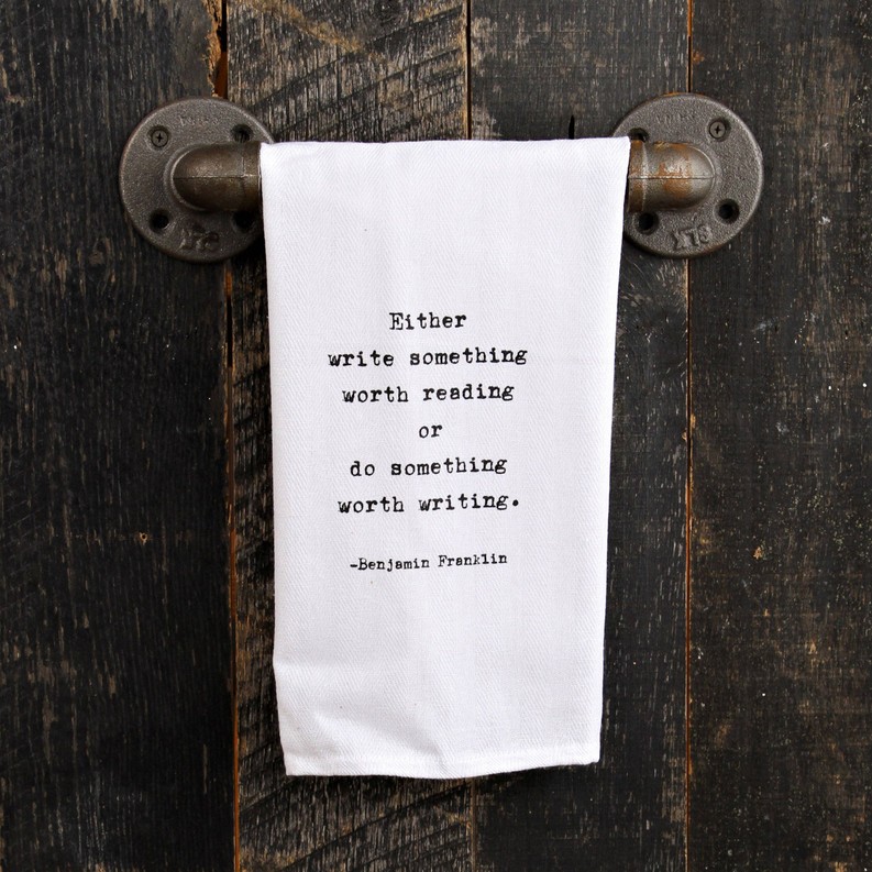 Either write something worth reading or...  / Kitchen Towel