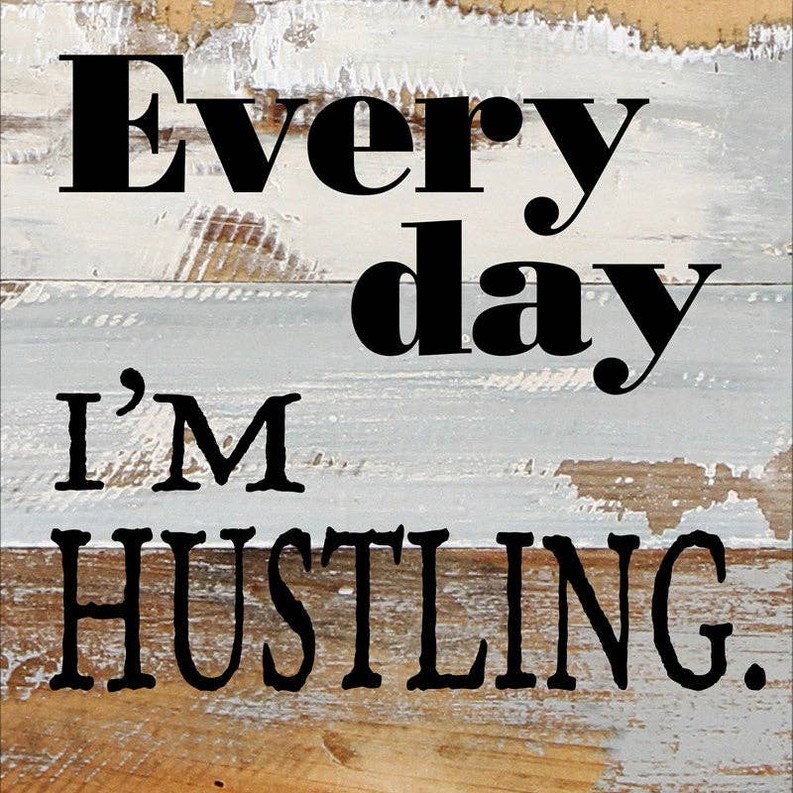 Every Day I'm Hustling... .Wall Sign