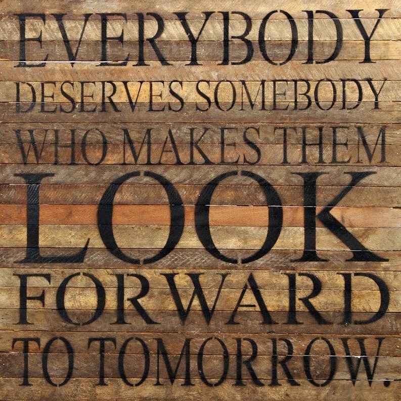 Everybody deserves somebody who...  Wall Sign