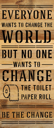 Everyone wants to change the world but n... Wood Sign