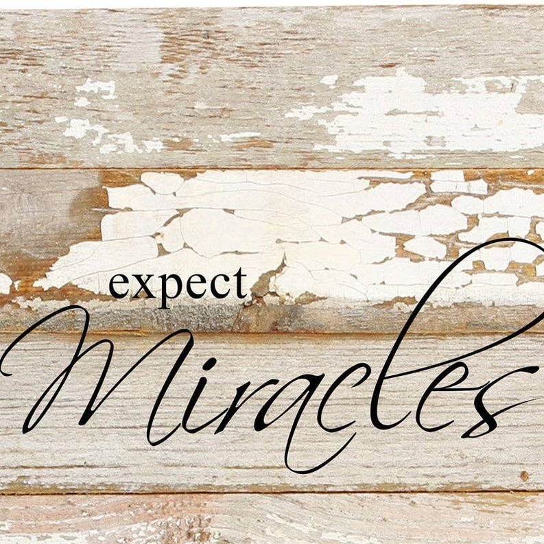 Expect miracles... .Wall Sign
