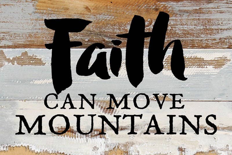 Faith can move mountains... Wall Sign