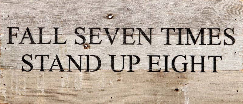 Fall seven times stand up eight... Wall Sign