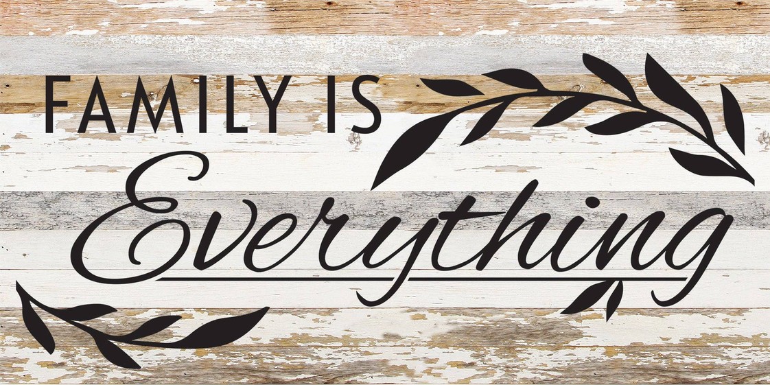 Family is everything... Wood Sign
