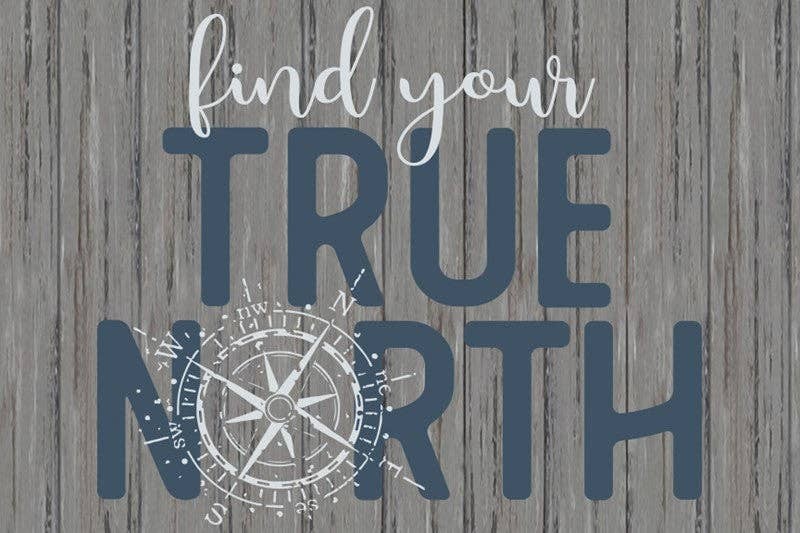 Find Your True North... Wall Sign