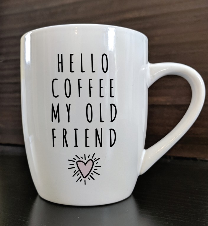 HELLO COFFEE MY OLD FRIEND MUG