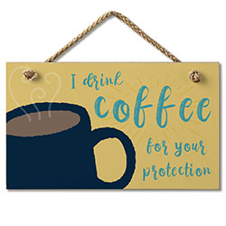 Coffee For Your Protection Hanging Sign